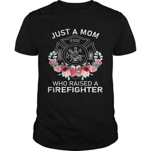 Flowers Just A Mom Who Raised A Firefighter Logo Shirt